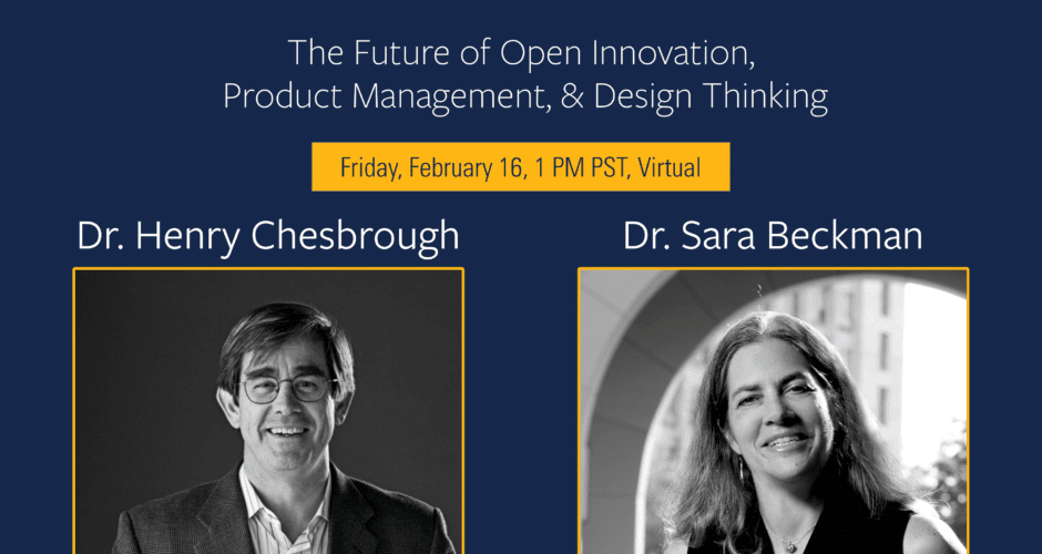 The Future of Open Innovation, Product Management, and Design Thinking with Dr. Sara Beckman and Dr. Henry Chesbrough
